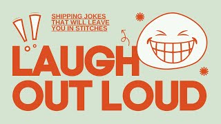 Shipping jokes that will leave you in stitches