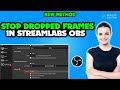 How to stop dropped frames in streamlabs OBS 2024