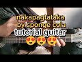 nakapagtataka by sponge cola tutorial guitar 😍😍😍😍