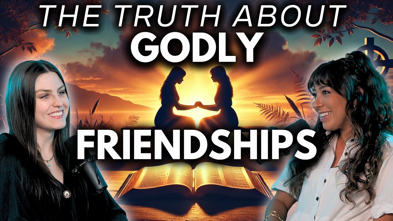 The Truth About Godly Friendships Youtube
