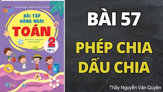 Bài 57 - Làm quen với phép chia, dấu chia | Bài tập hằng ngày | Toán lớp 2 | Cánh Diều