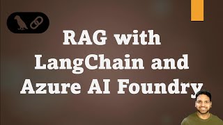 LangChain and Azure AI Foundry: Code Your Own RAG Agent