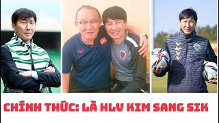 Chính thức: HLV Kim Sang Sik sẽ là HLV trưởng đội tuyển Việt Nam