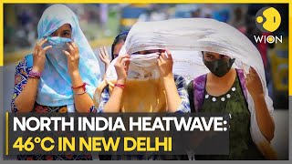 Heatwave warning in parts of North India as temperatures cross 46°C in parts of New Delhi | WION