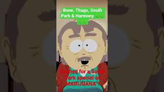 A South Park special on MARIJUANA ? Bone, Thugs, South Park & Harmony 🌿🌿🚬