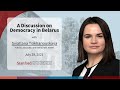 A Discussion on Democracy in Belarus ft. Sviatlana Tsikhanouskaya