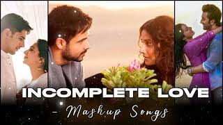 Incomplete Love Mashup  Breakup Mashup  Love Songs 2020   Bollywood Non stop Jutebox   Hindi Songs❤️