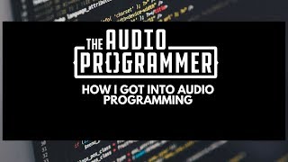 How I Got into Audio Programming