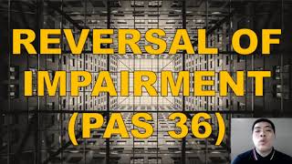 REVERSAL OF IMPAIRMENT (PAS 36)