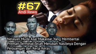 KISAH ANAK NELAYAN YANG MENGHABISI RAJA PREMAN TERMINAL DI MAKASSAR. Andi Rewa Part 67