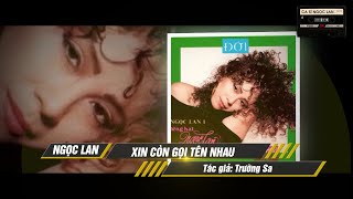 Xin Còn Gọi Tên Nhau (Trường Sa) - Ngọc Lan