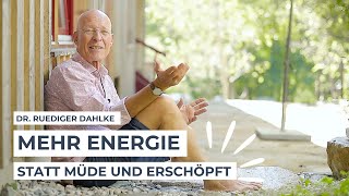 Mehr Energie statt müde und erschöpft! Dr. Ruediger Dahlke