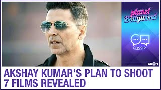 Akshay Kumar's plan to shoot seven films by first half of next year revealed
