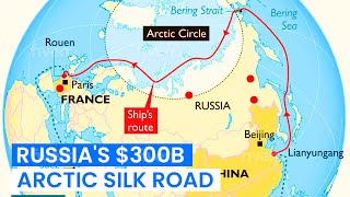 Russia’s $300 Billion Arctic Silk Road