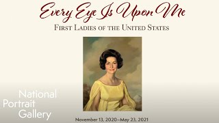 Every Eye is Upon Me: First Ladies of the United States