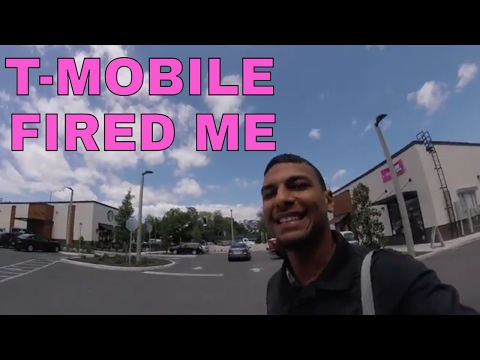 T-MOBILE FIRED ME.... T-MOBILE FIRED ME....