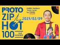 【2025 02 09】proto zip hot 100【ほぼノーカット】