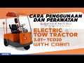 CARA PENGGUNAAN & PERAWATAN SHIGEMITSU ELECTRIC TOW TRACTOR TCD30 - 3.0T  WITH CABIN