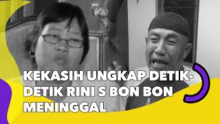 Tak Kuasa Tahan Tangis, Kekasih Ungkap Detik-detik Rini S Bon Bon Meninggal: Habis Makan Ketupat Dia