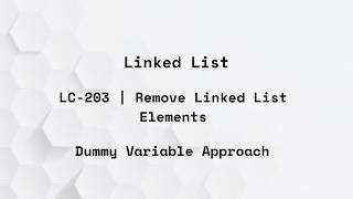 LeetCode - 203 | Remove Linked List Elements | Dummy Variable Approach