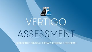 VERTIGO ASSESSMENT | Balance Physical Therapy Residency Program