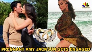 Pregnant Amy Jackson gets engaged to boyfriend George Panayiotou | Amy Jackson Video
