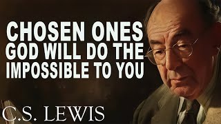 STOP WORRYING! God WILL DO The Impossible To You, Chosen Ones | C.S. Lewis