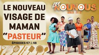 LES NOUNOUS s2 - épisodes 47 & 48 : Maman pasteur change de ton !