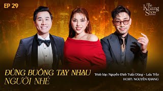 The Khang Show MUSIC WAVE - EP 29 | Đừng Buông Tay Nhau, Người Nhé - Nguyễn Đình Tuấn Dũng LaLa Trần