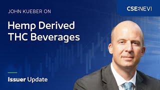 John Kueber on Hemp Derived THC Beverages | Issuer Update (CSE:NEVI)