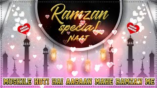 Ramzan Special Naat❗Muskile Hoti Hai Aasaan Mahe Ramzan Me❗New Naat Ramzan special❗#ramzan #naat