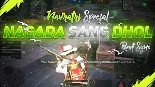 || NAVRATRI SPECIAL || Nagada Sang Dhol - Beat Sync Montage || Hindi Song Beat Sync Montage ||