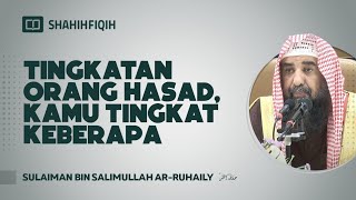 Tingkatan Orang Hasad, Kamu Tingkat ke Berapa? - Syaikh Sulaiman bin Salimullah Ar-Ruhaily