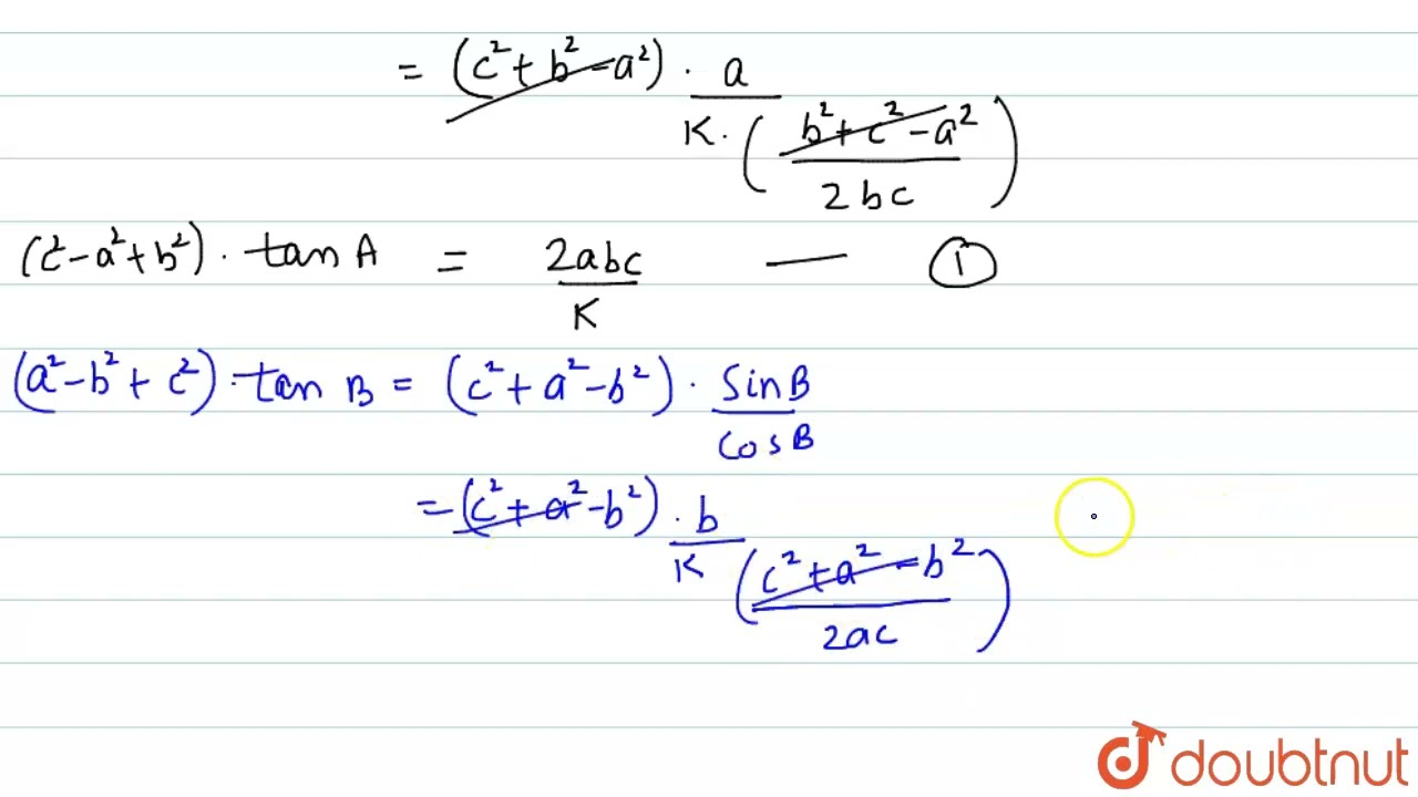 In Triangle ABC, Prove: (c^2 - A^2 + B^2)tanA = (a^2 - B^2 + C^2)tanB ...