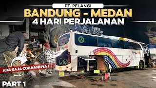 BARU BERANGKAT ADA SAJA COBAAN NYA ‼️ Trip Bandung - Medan Naik Bus PT Pelangi 4 Hari Perjalanan #1