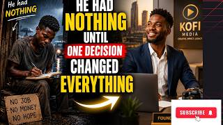 He had nothing until one decision changed everything.