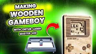 Transforming Wood into a Game Boy with the Ortur Laser Master H10!