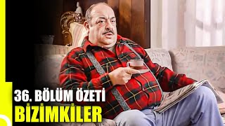 Bizimkiler 36. Bölüm Özeti | Tek Parça