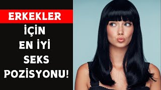 Erkeklerin En Çok Zevk Aldığı Cinsel İlişki Pozisyonları | Erkek Cinselliği