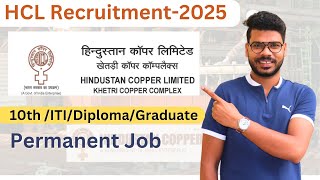 Hindustan Copper Limited (HCL) Recruitment -2025 || HCL Recruitment-2025.