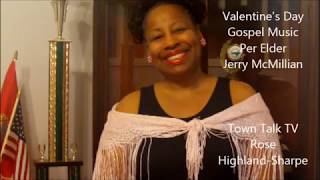 Valentine's Day Gospel Music, Elder Jerry McMillian 33 min, Rose Highland-Sharpe TV