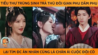 Tiểu Thư Trùng Sinh Trả Thù Đôi Gian Phu Dâm Phụ Lại Tìm Được Ân Nhân Cũng Là Chân Ái Cuộc Đời Mình