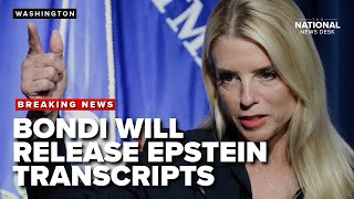 Bondi says she will release Epstein case transcripts after MAGA uproar