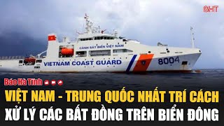 Vietnam - China agree on how to handle disagreements in the East Sea