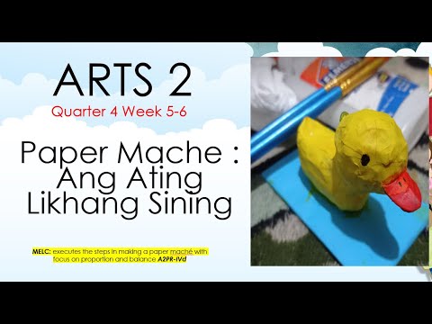 ARTS 2 Quarter 4 Week 5: Paggawa Ng Paper Mache O Taka - YouTube