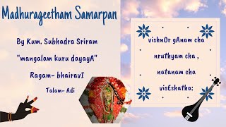 Madhurageetham Samarpan 9 - nAtyam - mangalam kuru dayayA - Dance Rendition By Kum.Subhadra Sriram