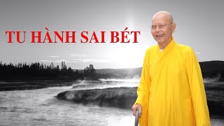 TU HÀNH SAI BÉT - HT.THÍCH TỪ THÔNG