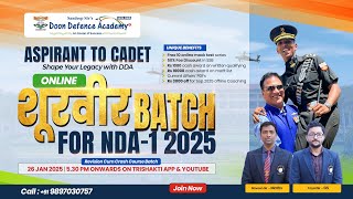 Doon Defence Academy is Excited to Announce the Launch of The Shoorveer Batch for NDA - I 2025 Exam