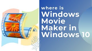 Where Is Windows Movie Maker In Windows 10 | How to Download Windows Movie Maker