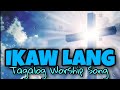 IKAW LANG Words & Music bt Cesar Castañeda TAGALOG WORSHIP SONG (PASTOR ROMAN GUEVARA)